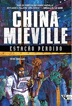 Estacao Perdido China Mieville